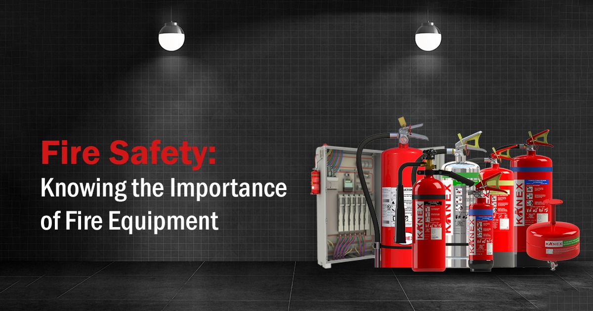 Fire Safety: Knowing the Importance of Fire Equipment | Posts by Kanex ...